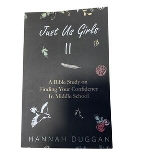 Just Us Girls II Bible Study On Finding Confidence In Middle School Hannah Dugga